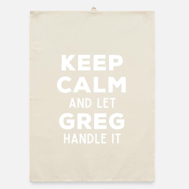 Keep Calm Let Greg Fix This Funny Saying Organic dish towel