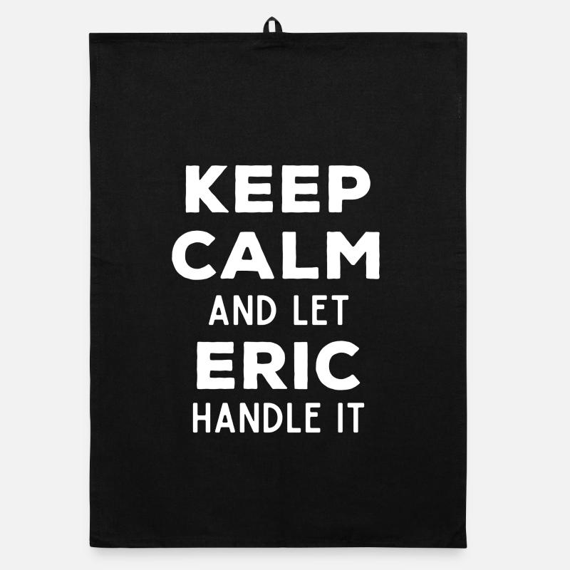 Keep Calm Let Eric Fix It Funny Saying Organic dish towel