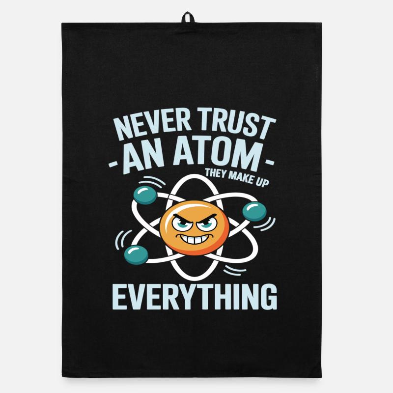 Funny Physics Shirt – Don't Trust an Atom Saying Organic dish towel