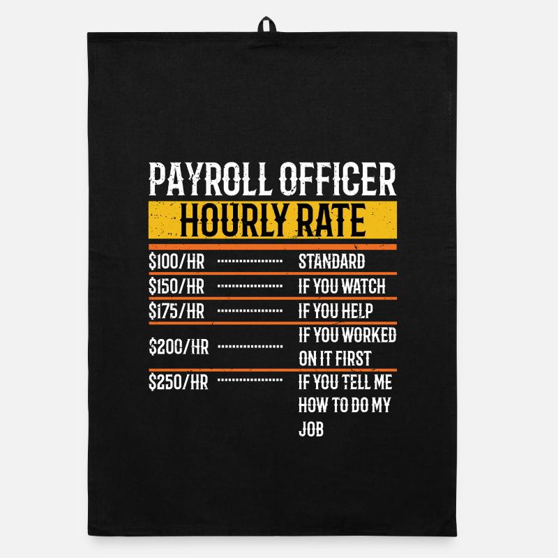 Funny Payroll Officer Hourly Rate Payroll Organic dish towel