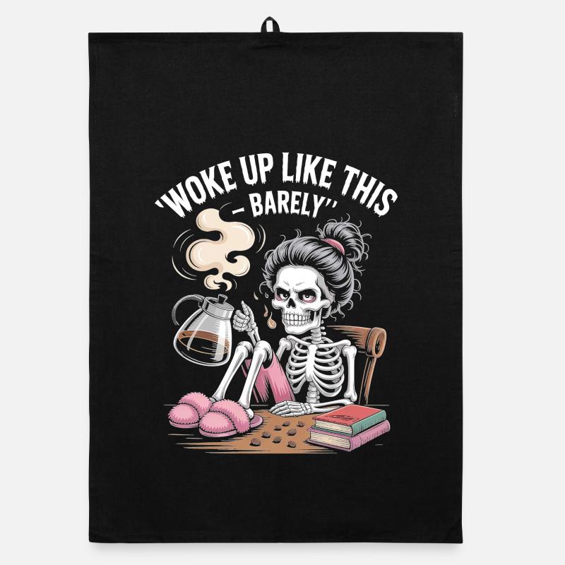 Woke Up Like This Barely - Skeleton Morning Coffee Organic dish towel