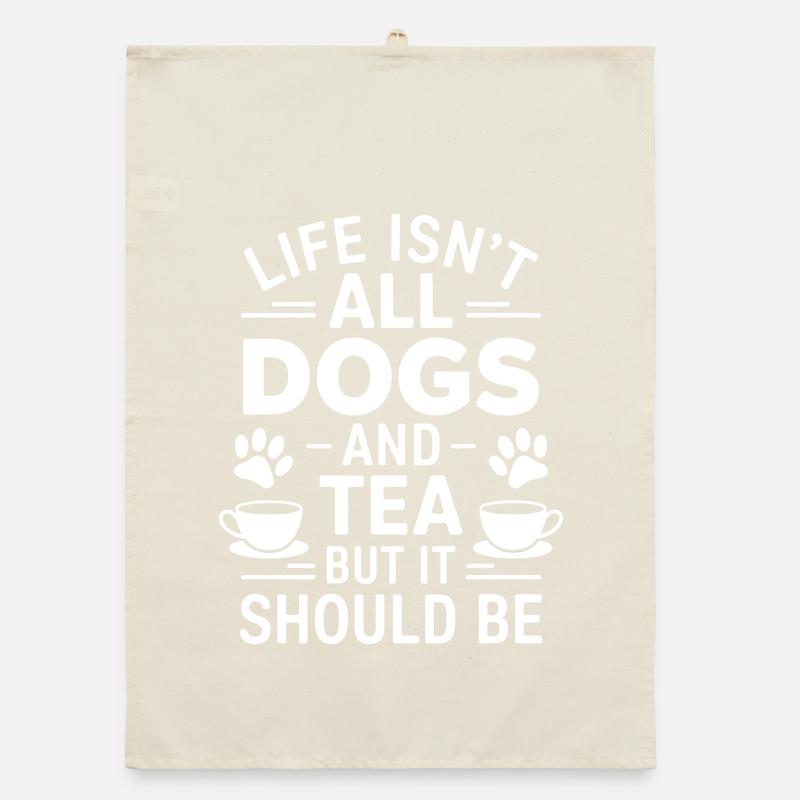 Tea Saying Dogs Funny Tea Gift Organic dish towel