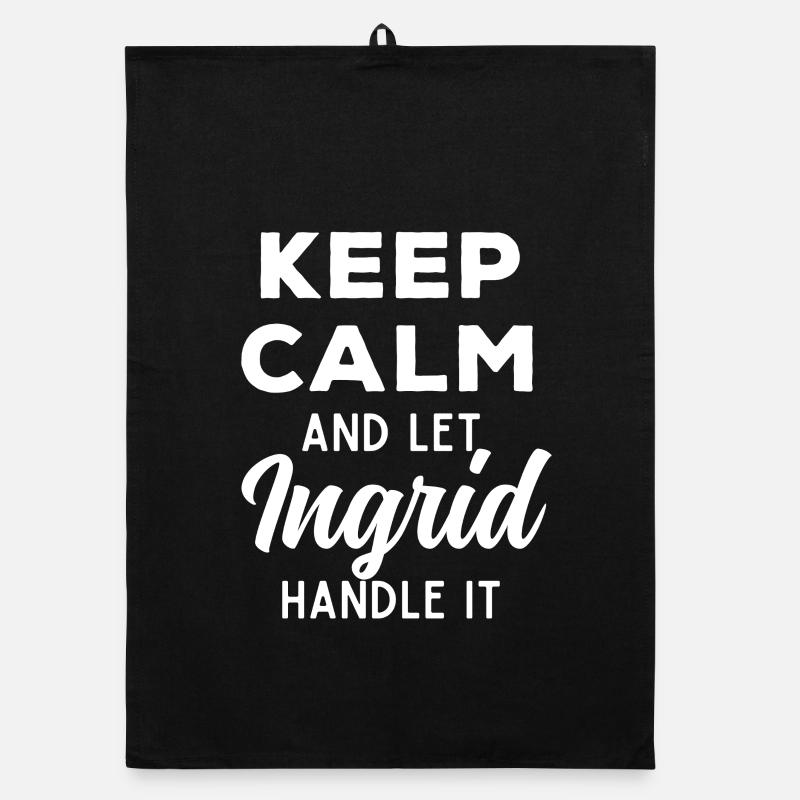 Keep Calm Let Ingrid take care of this Funny Saying Organic dish towel