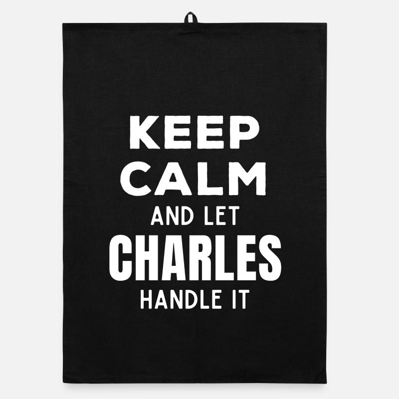 Keep Calm Let Charles Fix It Funny Saying Organic dish towel