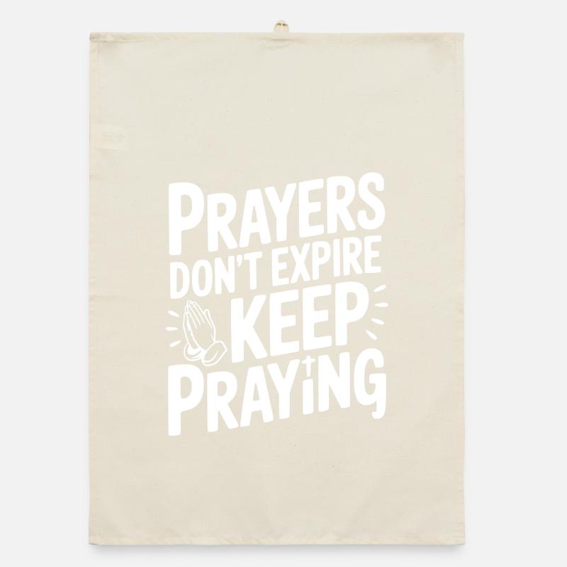 Prayers Don’t Expire Keep Praying Organic dish towel