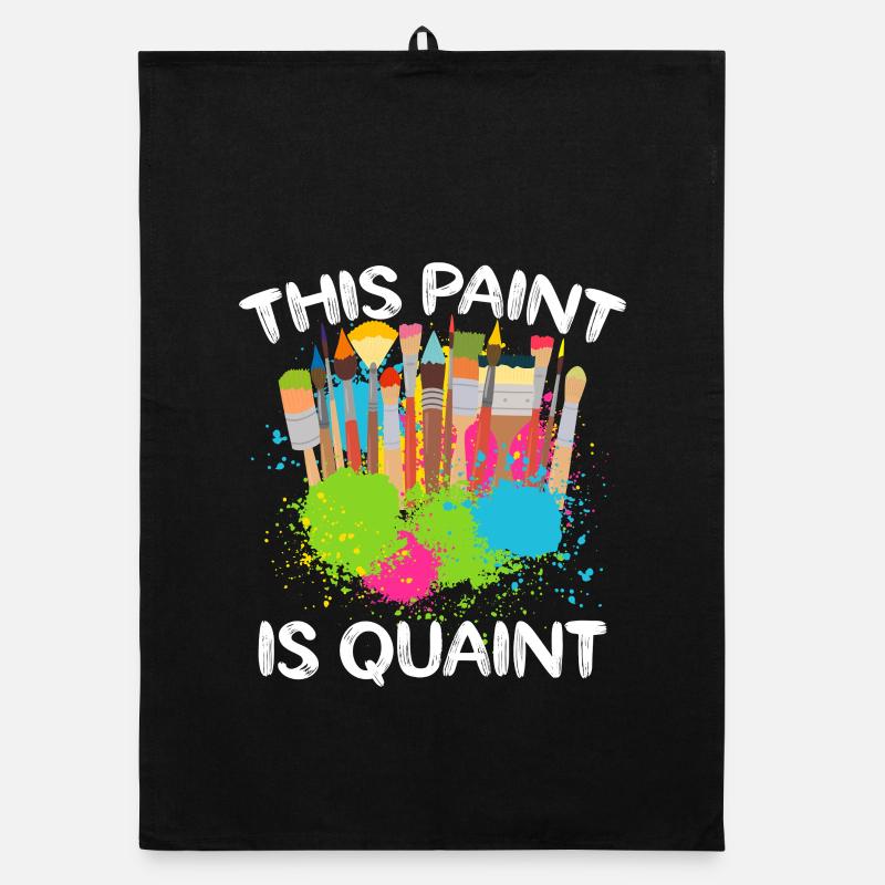 Funny Art Painter This Paint Is Quaint Drawing Organic Geschirrtuch