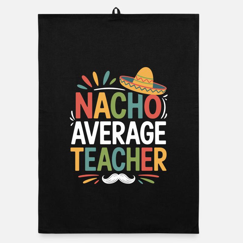 Nacho Average Teacher Sombrero Torchon bio
