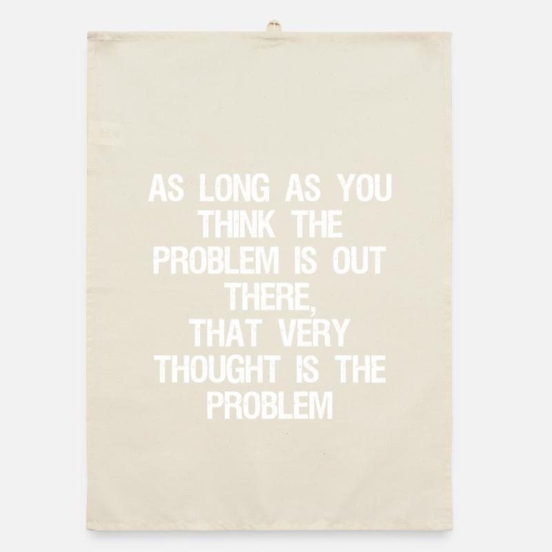 as long as you think-the problem is out there that Organic dish towel