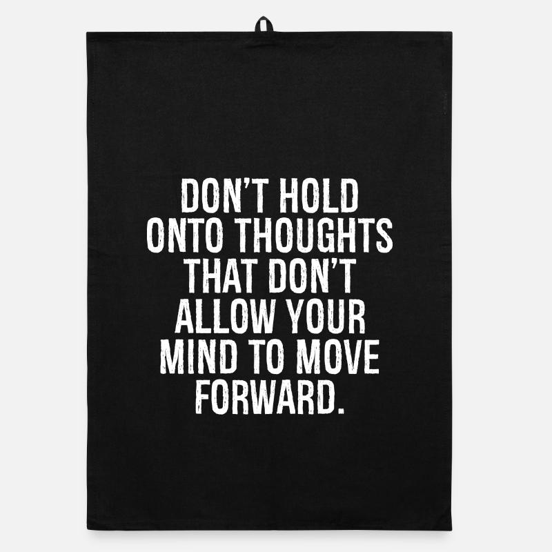don't hold onto thoughts that don't allow you Organic dish towel