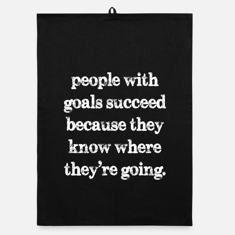 people with goals succeed because they know where Organic Geschirrtuch