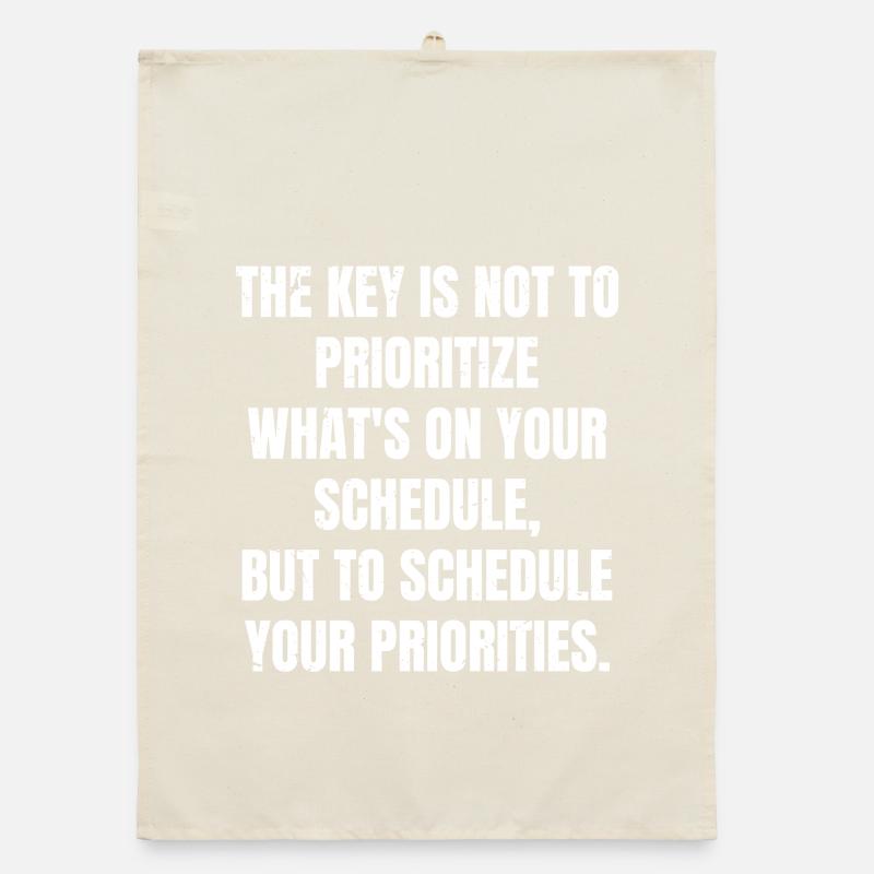 the key is not to prioritize what's on your schedu Organic dish towel