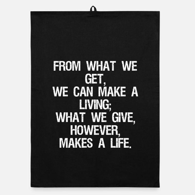 from what we get we can make a living what we give Organic dish towel