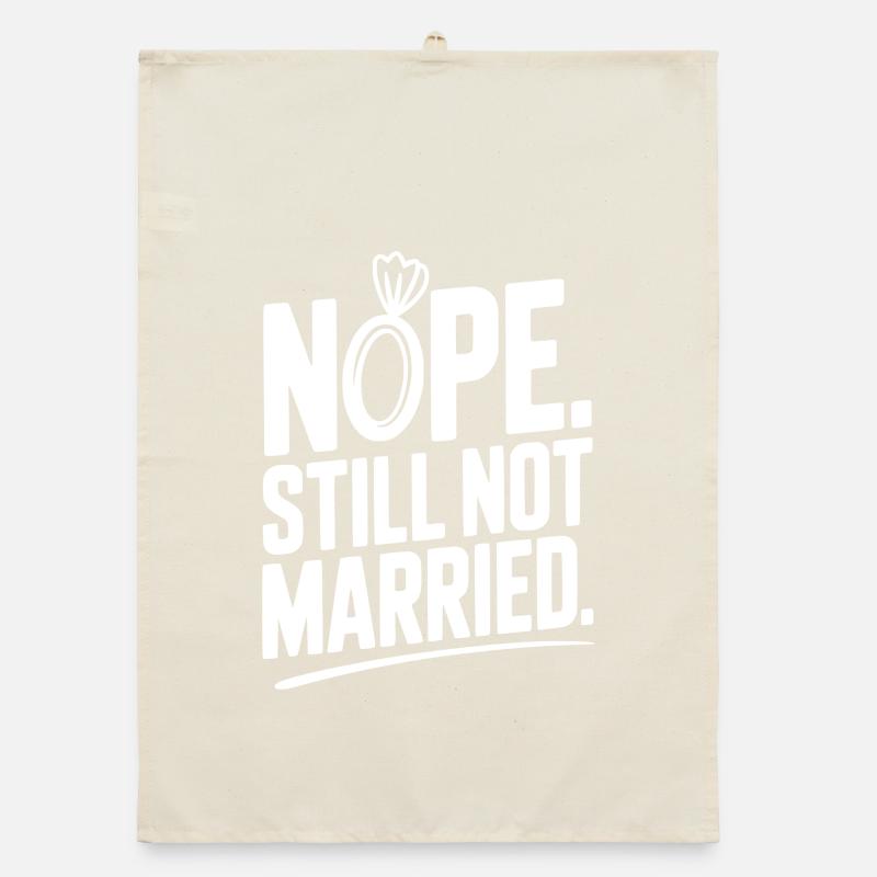 Nope Still Not Married Organic dish towel