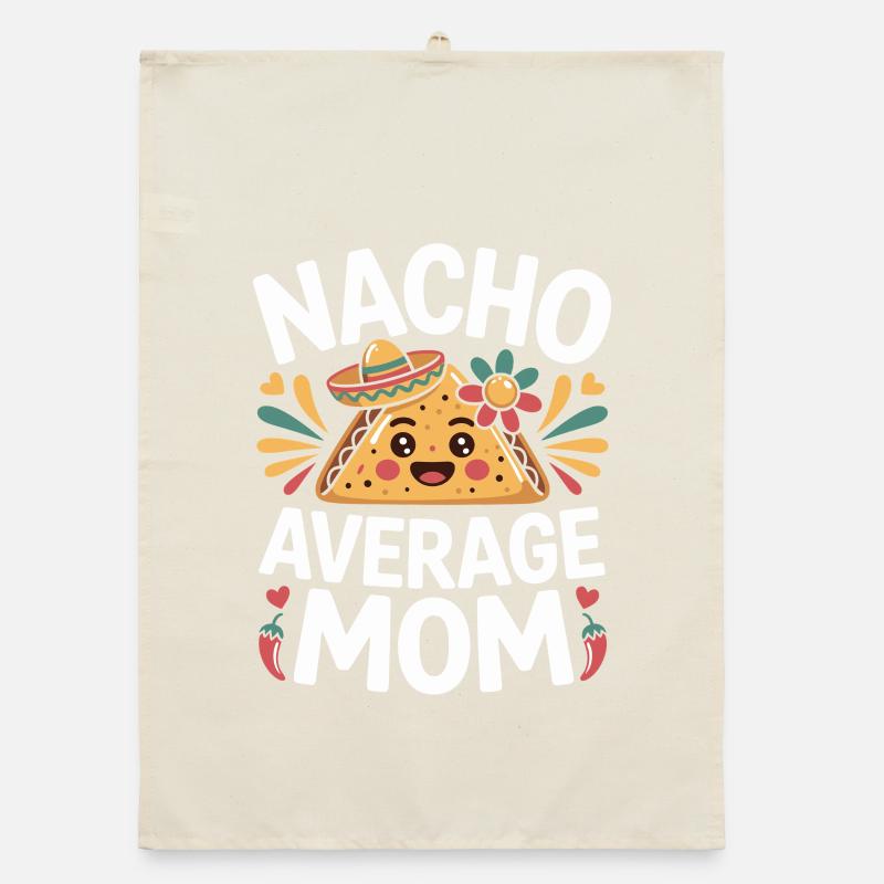 Nacho Average Mom Funny Organic dish towel