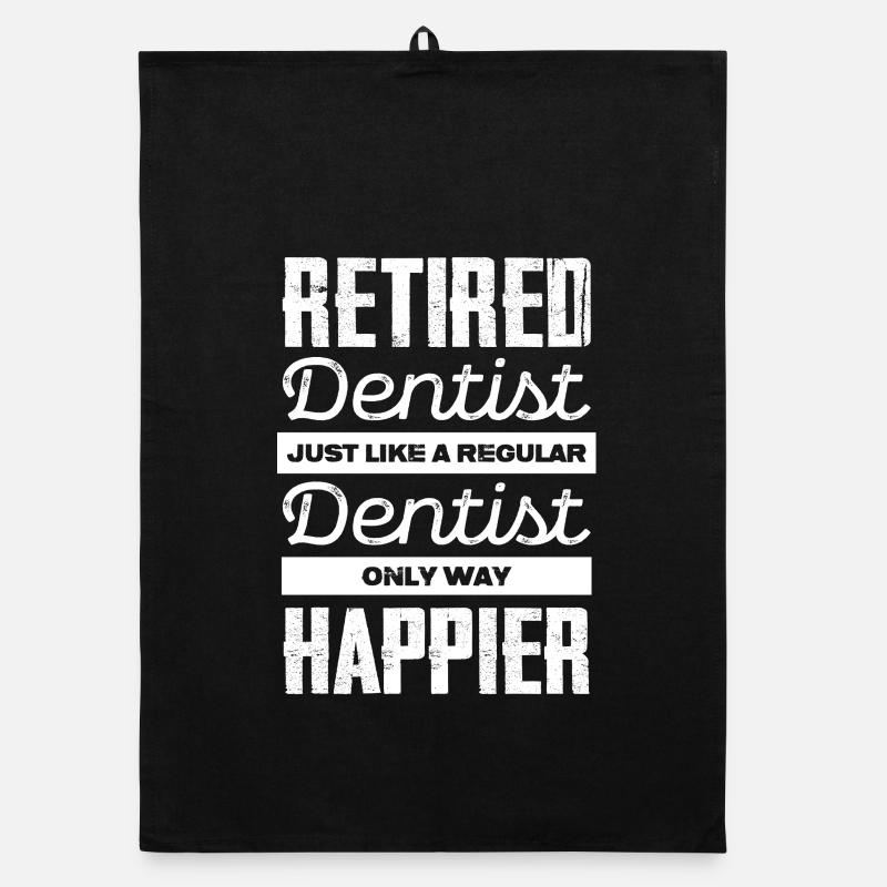 Dentiste à la retraite : plus heureux que jamais - Torchon bio - noir