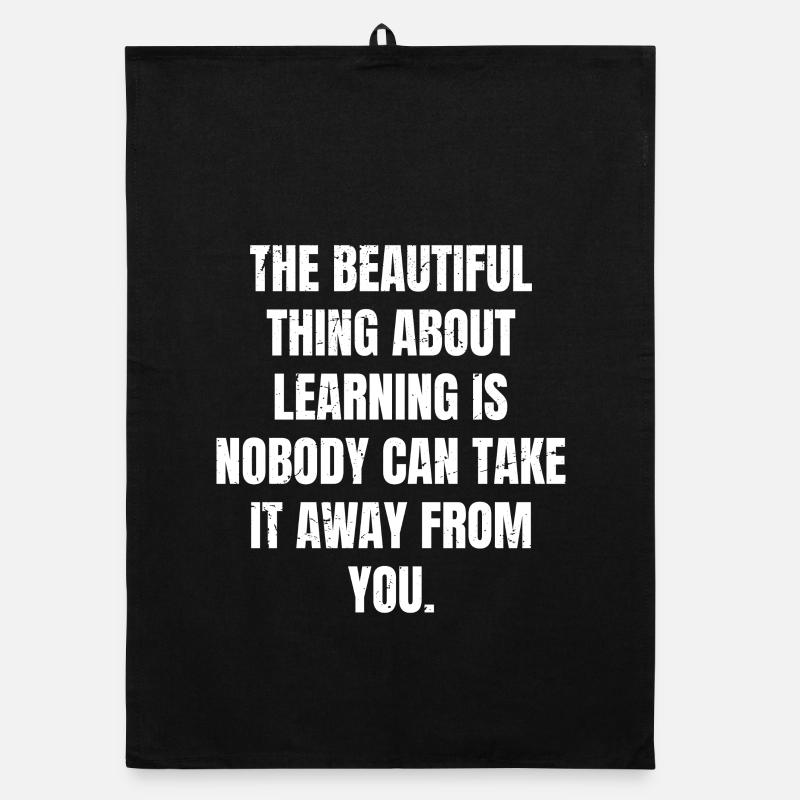 the beautiful thing about learning is nobody can Organic Geschirrtuch