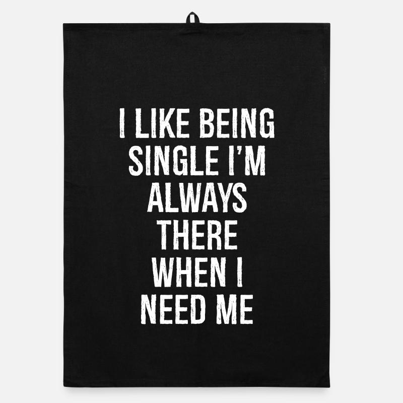 Ich bin gerne Single, ich bin immer da, wenn ich brauche Organic Geschirrtuch