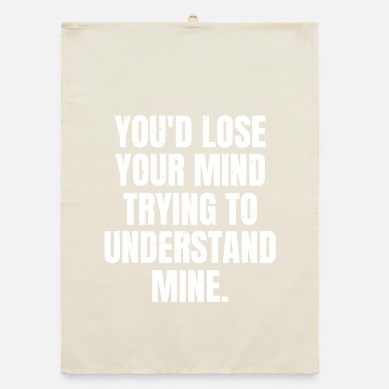 Tu deviendrais folle à essayer de comprendre la mienne Torchon bio