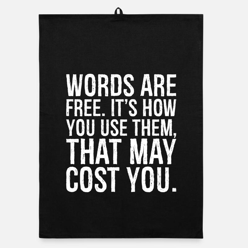 words are free it's how you use them that may cost Organic Geschirrtuch