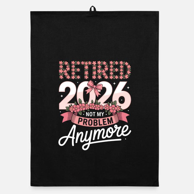 Retired 2020 Not My Problem Anymore Organic dish towel