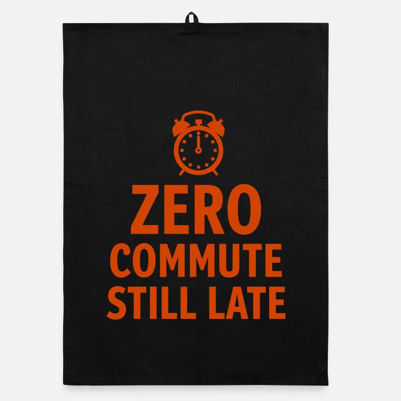 Zero Commute Still Late Home-Office Spruch Organic Geschirrtuch