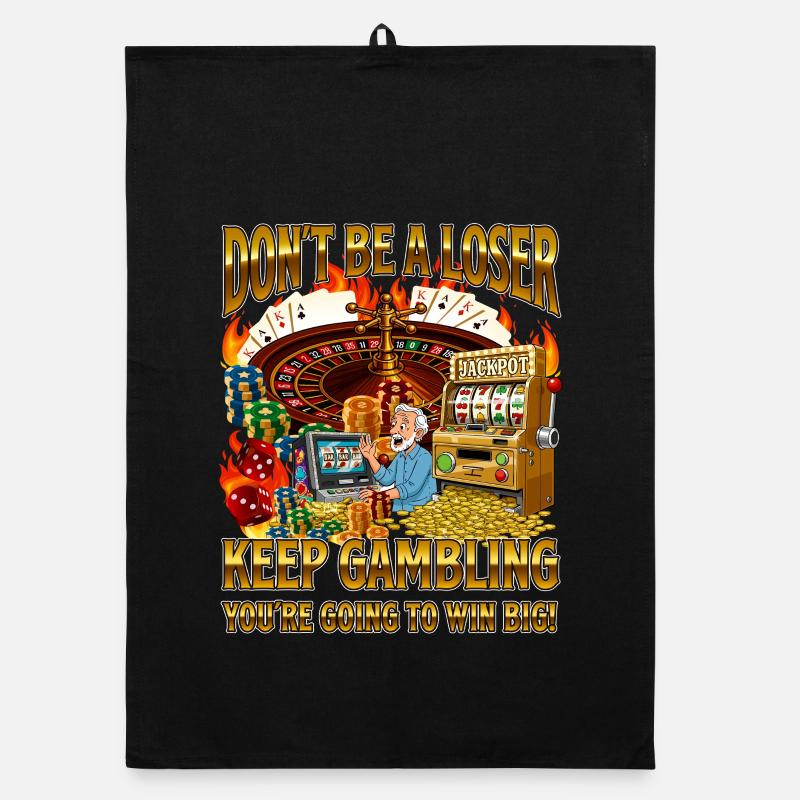 Don't Be A Loser Keep Gambling Funny Casino Meme Organic dish towel