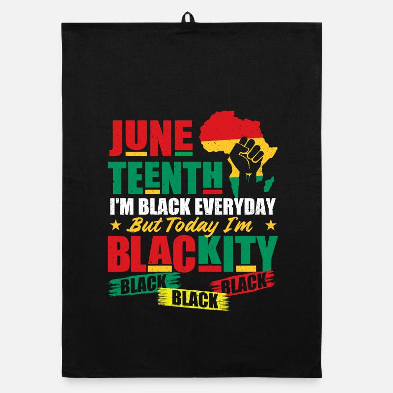 Juneteenth I'm Blackity Black Black Black Organic dish towel