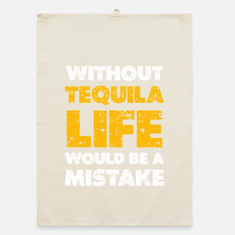 Without Tequila Life Would Be a Mistake Organic Geschirrtuch