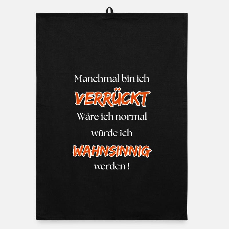 Manchmal bin ich verrückt wäre ich normal ... Organic Geschirrtuch