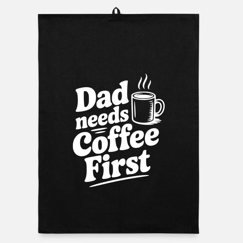 Dad Needs Coffee First Organic dish towel