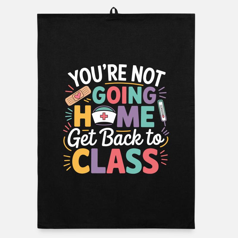 Back to class: You're not going home Organic dish towel