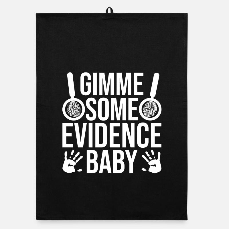 Forensic Analyst Gimme Some Evidence Squad Crime Organic dish towel
