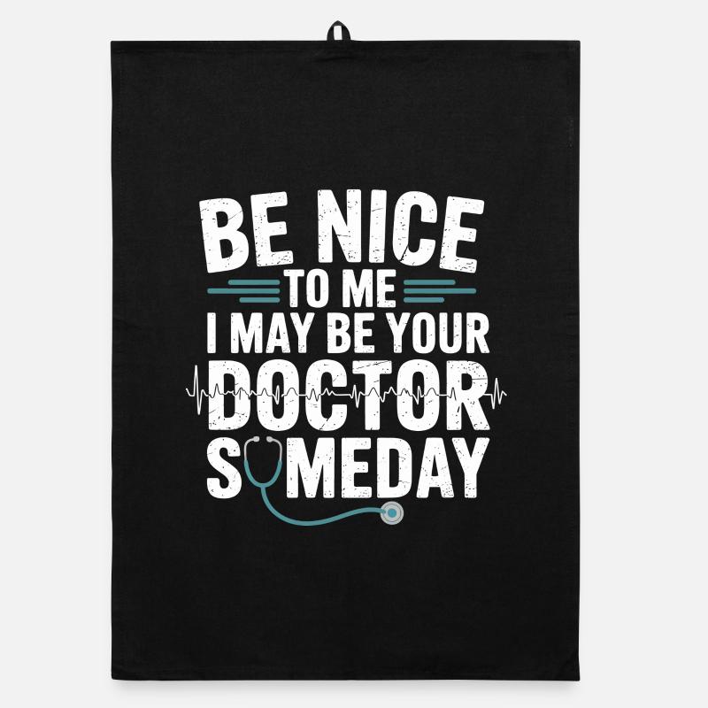 Be nice to me, I'm going to be a doctor Organic dish towel