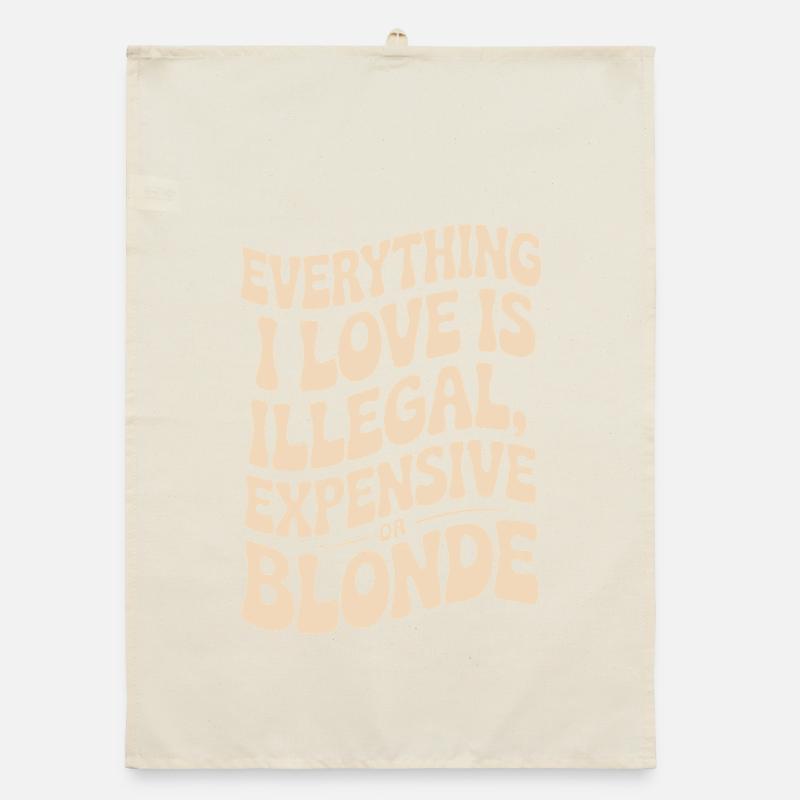 Everything I Love Illegal Expensive Blonde Männer Organic Geschirrtuch