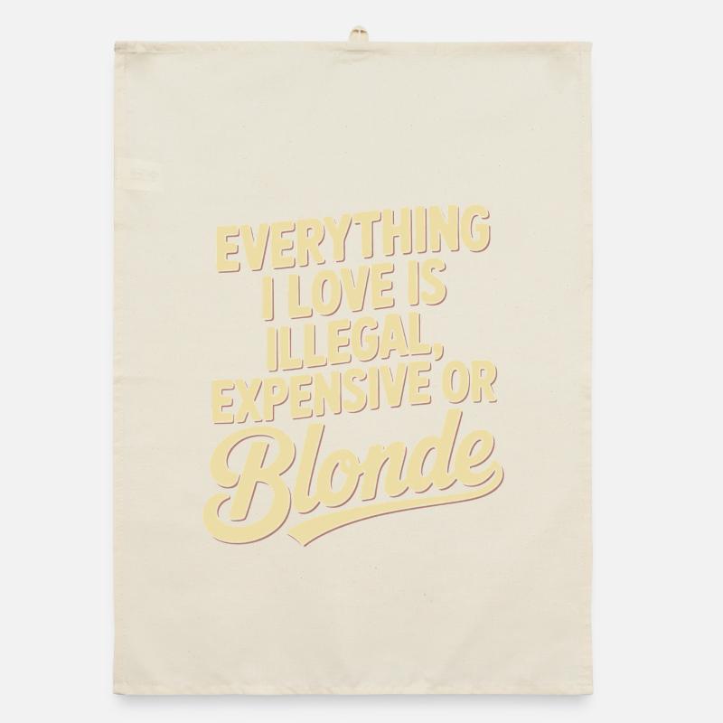 Everything I Love Illegal Expensive Blonde Männer Organic Geschirrtuch