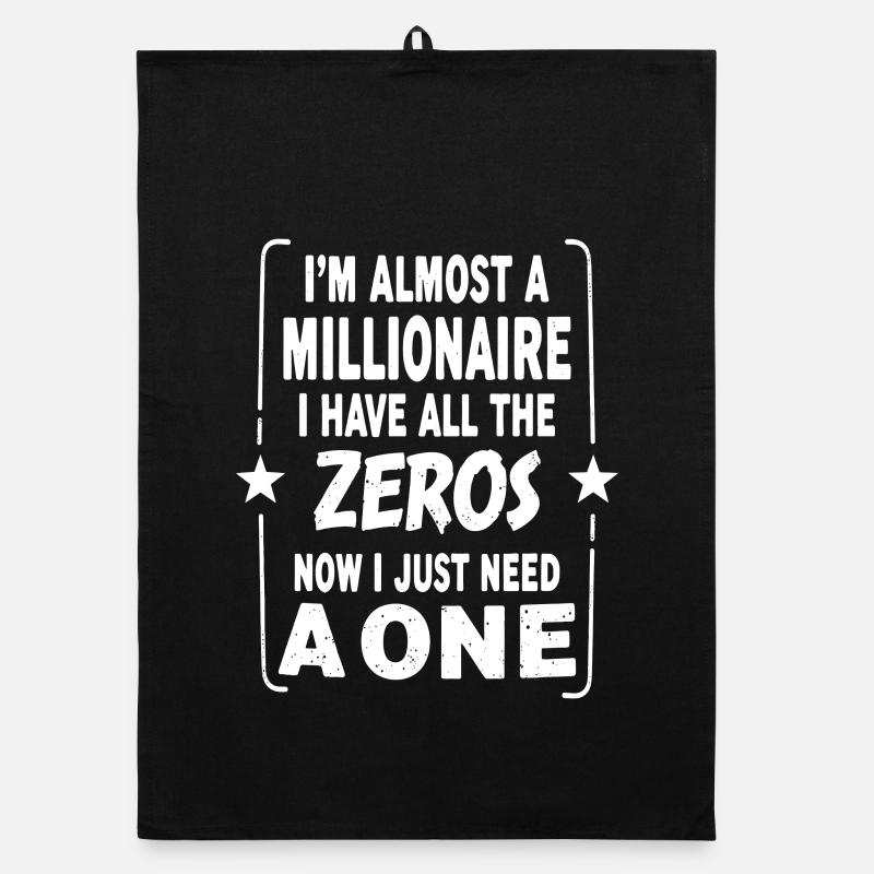 Almost Millionaire Saying I have all the Zeros Organic dish towel