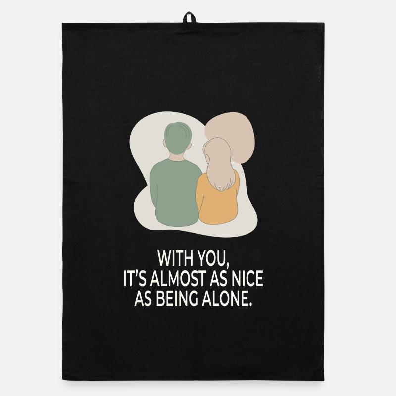 With You It's Almost as Nice as Being Alone Organic dish towel
