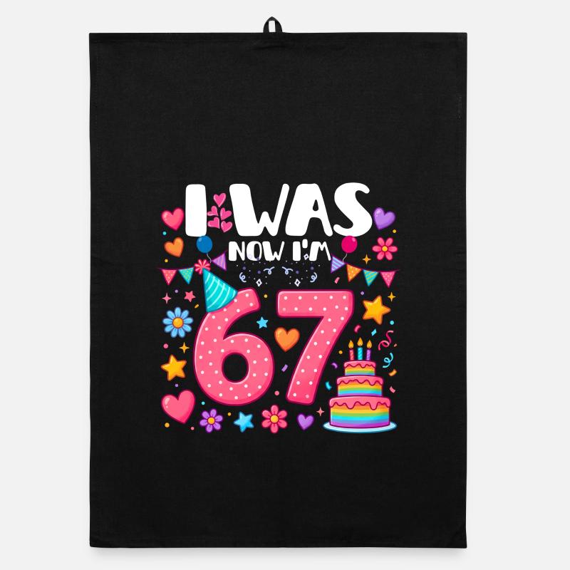 Six Seven I was Now I'm 67 Organic dish towel