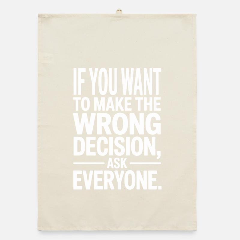 Want To Make Wrong Decision Ask Everyone Mindset Organic dish towel