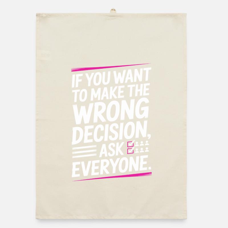 Want To Make Wrong Decision Ask Everyone Mindset Organic dish towel