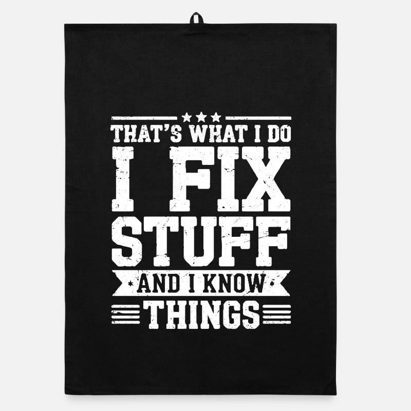 That's what i do i fix stuff and i know things - Organic dish towel - black