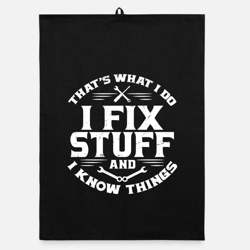 That's What I Do I Fix Stuff And I Know Things - Torchon bio - noir