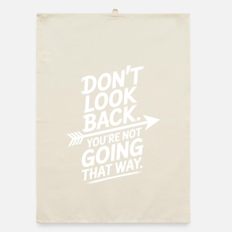 Ne regarde pas en arrière, tu ne vas pas dans cette direction, motivation Torchon bio