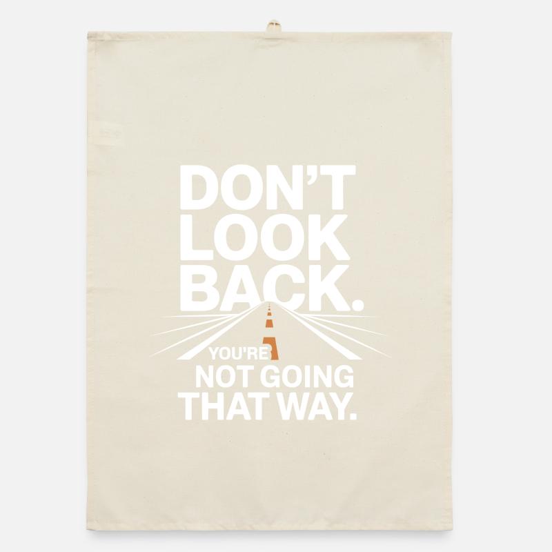 Ne regarde pas en arrière, tu ne vas pas dans cette direction, motivation Torchon bio