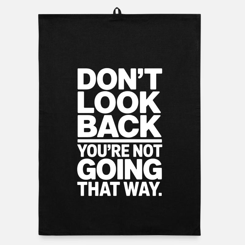 Ne regarde pas en arrière, tu ne vas pas dans cette direction, motivation Torchon bio