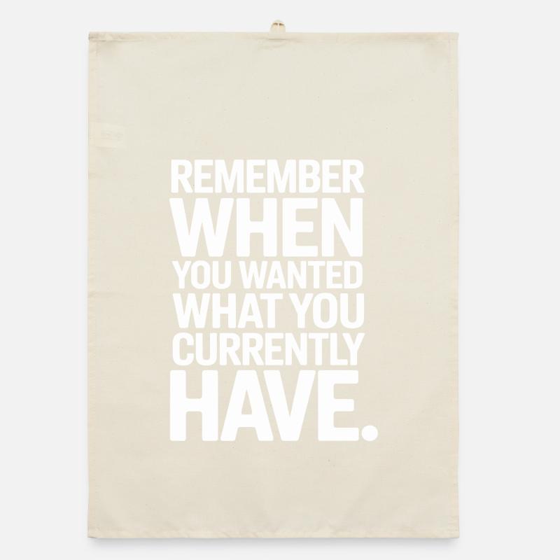 Remember When You Wanted Dankbarkeit Achtsamkeit Organic Geschirrtuch