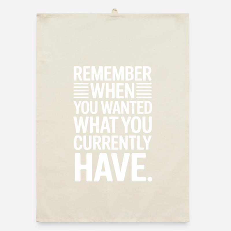 Remember When You Wanted Dankbarkeit Achtsamkeit Organic Geschirrtuch