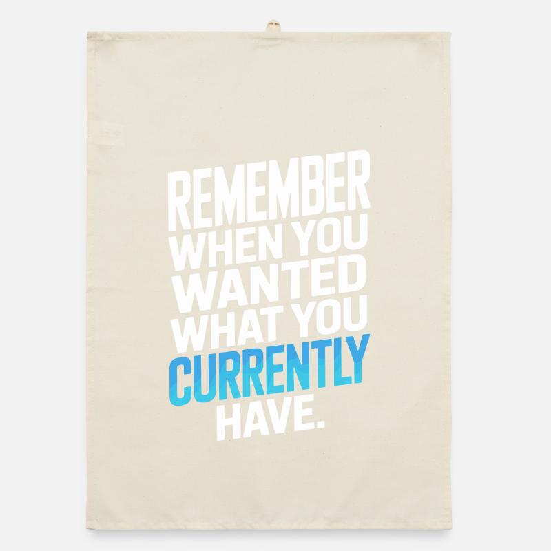 Remember When You Wanted Dankbarkeit Achtsamkeit Organic Geschirrtuch