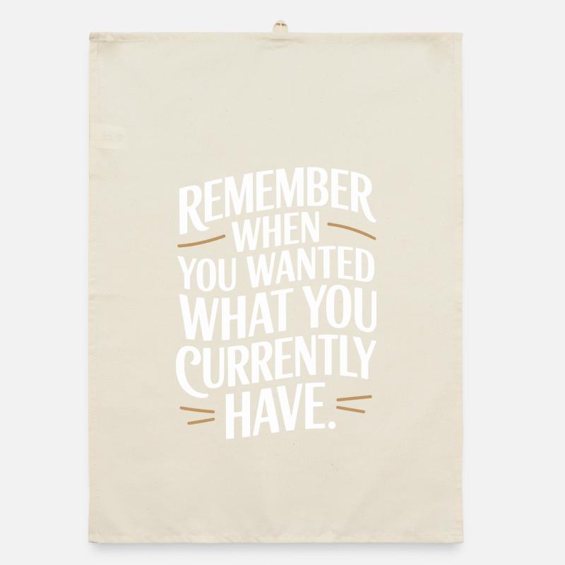 Remember When You Wanted Dankbarkeit Achtsamkeit Organic Geschirrtuch