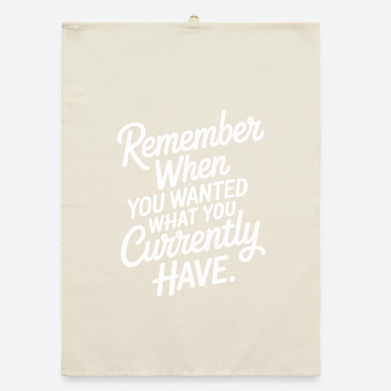 Remember When You Wanted Dankbarkeit Achtsamkeit Organic Geschirrtuch